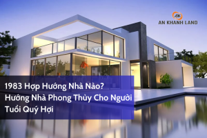 1983 Hợp Hướng Nhà Nào? Hướng Nhà Phong Thủy Cho Người Tuổi Quý Hợi 7 1983 Hợp Hướng Nhà Nào? Hướng Nhà Phong Thủy Cho Người Tuổi Quý Hợi