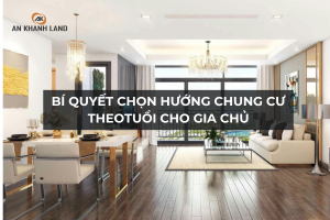 Bí Quyết Chọn Hướng Chung Cư Theo Tuổi Cho Gia Chủ 5 Bí Quyết Chọn Hướng Chung Cư Theo Tuổi Cho Gia Chủ