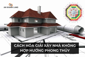 Cách Hóa Giải Xây Nhà Không Hợp Hướng Phong Thủy
