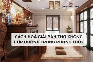 Cách Hoá Giải Bàn Thờ Không Hợp Hướng Trong Phong Thủy